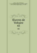uvres de Voltaire. 45
