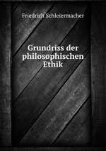 Grundriss der philosophischen Ethik