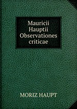 Mauricii Hauptii Observationes criticae