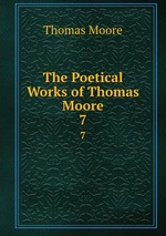 The Poetical Works of Thomas Moore. 7