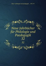 Neue Jahrbcher fr Philologie und Paedogogik. 32