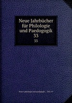 Neue Jahrbcher fr Philologie und Paedogogik. 33