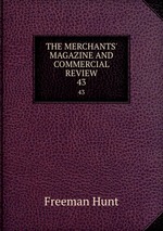 THE MERCHANTS` MAGAZINE AND COMMERCIAL REVIEW. 43