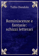 Reminiscenze e fantasie: schizzi letterari