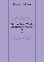 The Poetical Works of Thomas Moore. 9