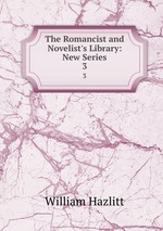 The Romancist and Novelist`s Library: New Series. 3