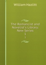 The Romancist and Novelist`s Library: New Series. 1