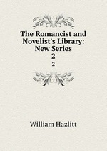 The Romancist and Novelist`s Library: New Series. 2
