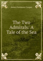 The Two Admirals: A Tale of the Sea