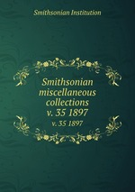 Smithsonian miscellaneous collections. v. 35 1897