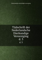 Tijdschrift der Nederlandsche Dierkundige Vereeniging. d. 3