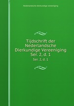 Tijdschrift der Nederlandsche Dierkundige Vereeniging. Ser. 2, d. 1