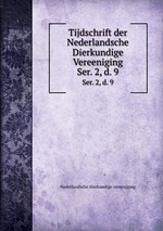 Tijdschrift der Nederlandsche Dierkundige Vereeniging. Ser. 2, d. 9