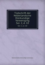 Tijdschrift der Nederlandsche Dierkundige Vereeniging. Ser. 2, d. 10