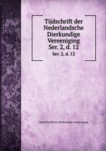 Tijdschrift der Nederlandsche Dierkundige Vereeniging. Ser. 2, d. 12