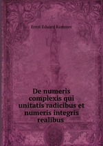 De numeris complexis qui unitatis radicibus et numeris integris realibus