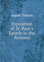 Exposition of St. Paul`s Epistle to the Romans