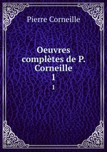 Oeuvres compltes de P. Corneille. 1