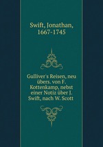 Gulliver`s Reisen, neu bers. von F. Kottenkamp, nebst einer Notiz ber J. Swift, nach W. Scott