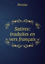 Satires: traduites en vers franais