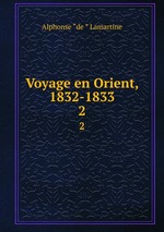 Voyage en Orient, 1832-1833. 2