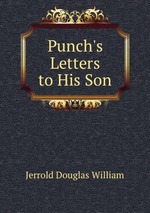 Punch`s Letters to His Son