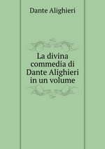 La divina commedia di Dante Alighieri in un volume