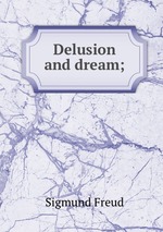 Delusion and dream;