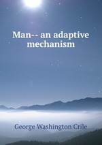 Man-- an adaptive mechanism