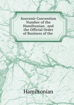 Souvenir Convention Number of the Hamiltonian . and the Official Order of Business of the