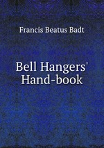 Bell Hangers` Hand-book
