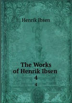 The Works of Henrik Ibsen .. 4