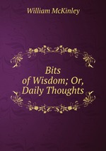 Bits of Wisdom; Or, Daily Thoughts