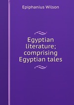 Egyptian literature; comprising Egyptian tales