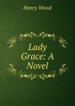 Lady Grace: A Novel