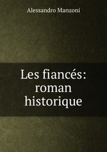 Les fiancs: roman historique