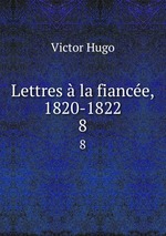 Lettres  la fiance, 1820-1822. 8