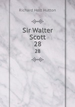 Sir Walter Scott. 28