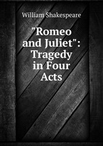 "Romeo and Juliet": Tragedy in Four Acts
