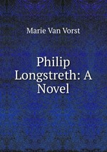 Philip Longstreth: A Novel