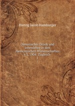 Osmotischer Druck und Ionenlehre in den medicinischen Wissenschaften v.3, 1904: Zugleich .. 1