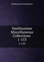 Smithsonian Miscellaneous Collections .. 1-153