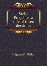 Stella Fregelius, a tale of three destinies