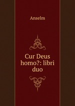 Cur Deus homo?: libri duo