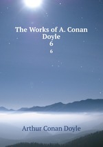 The Works of A. Conan Doyle. 6