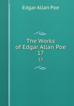 The Works of Edgar Allan Poe. 17