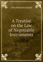 A Treatise on the Law of Negotiable Instruments