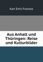 Aus Anhalt und Thringen: Reise und Kulturbilder