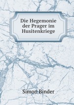 Die Hegemonie der Prager im Husitenkriege