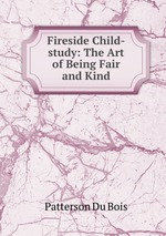 Fireside Child-study: The Art of Being Fair and Kind